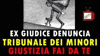 GIUSTIZIA FAI DA TE: EX GIUDICE DENUNCIA TRIBUNALE MINORI