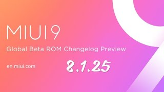 Miui 9 Global Beta Rom 8.1.25 Changelog Preview in Hindi