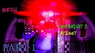 THESE CONTROLS SUCK!!! | Overnight 2: Reboot | Part 1 | DFTG