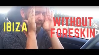 IBIZA - Without Foreskin