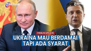 Zelensky Mau Berdamai dengan Rusia Seusai Desakan dari Barat, Ukraina Ajukan 5 Syarat untuk Dipenuhi