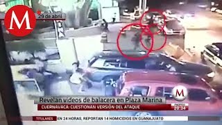 Revelan videos de balacera en Plaza Marina en Cuernavaca