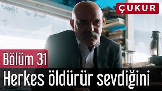 Çukur 31. Bölüm - Herkes Öldürür Sevdiğini