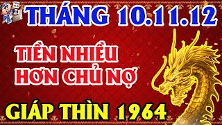 3 Tháng Tới Tuổi GIÁP THÌN 1964 Biết Được Bí Mật Này, TIỀN NHIỀU HƠN CHỦ NỢ | TỬ VI TÀI LỘC