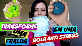 ?TRANSFORME UMA FRALDA EM UMA BOLA ANTI STRESS MUITO LEGAL -  STRESS BALL