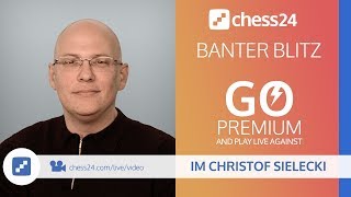 Banter Blitz Chess with IM Christof Sielecki (ChessExplained) - September 28, 2018