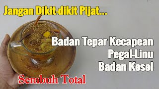 CUKUP MINUM 1 GELAS, BADAN CAPEK-CAPEK, PEGAL-PEGAL, DAN LESU SEMBUH TOTAL