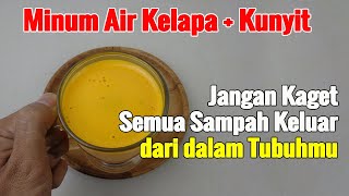 COBA MINUM AIR KELAPA CAMPUR KUNYIT LALU LIHAT APA YANG TERJADI PADA TUBUHMU