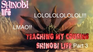 Roblox - Shinobi Life | Teaching my Cousins Shinobi life part 3