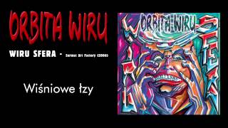 ORBITA WIRU - Wiśniowe łzy (Wiru Sfera, 2006)