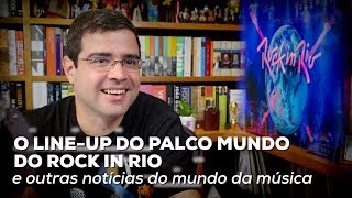 O line-up do Palco Mundo do Rock in Rio e outras notícias do mundo da música | Alta Fidelidade