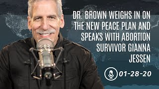 Dr. Brown Weighs in on the New Peace Plan and Speaks with Abortion Survivor Gianna Jessen