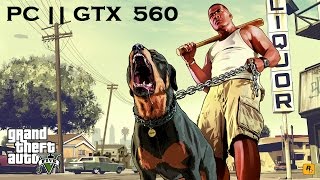 GTA 5  || PC - First Look Gameplay on GTX 560 1gb | i5 4590 | 8gb Ram