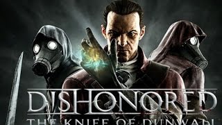 Dishonored: The Knife of Dunwall #5 - вынужденная мера (без комментариев)