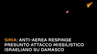 Siria, anti-aerea respinge presunto attacco missilistico israeliano su Damasco