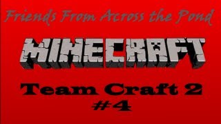 Friends From Across the Pond: Team Craft 2 #4 w/Dan, Liam, Moving20