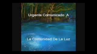 Urgente Comunicado a La Comunidad de Luz en El Planeta