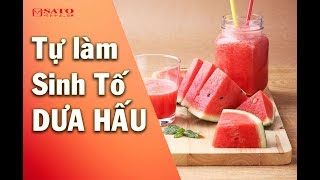 Hướng dẫn làm sinh tố dưa hấu giải nhiệt - Vào Bếp Cùng SATO
