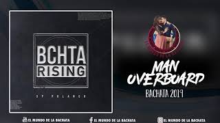 SP Polanco - Man Overboard (feat. Pinto Picasso) - #BACHATA 2019
