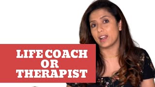 Do I need Life Coach or Therapist