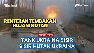 Tank Rusia Sisir dan Tembaki Hutan Kremennaya yang Dihuni Tentara Ukraina