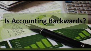 Financial Accounting: Why are the Rules of Debits & Credits Backwards?