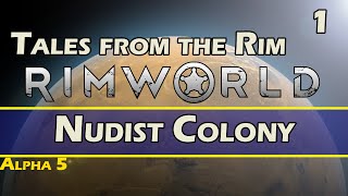Nudist Colony (RimWorld | Part 1) [Alpha 5]
