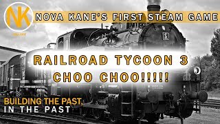 BECAUSE TRAINS!!! RAILROAD TYCOON 3! [My first EVER steam game]