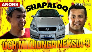 Shapaloq - Uch millionga Nexia-3 (anons)