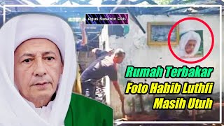 Rumah Terbakar, Foto Habib Luthfi Masih Utuh