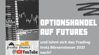 Formatvorstellung: Optionshandel auf Futures & Lohnt sich das Trading trotz Börsensteuer 2021 noch?