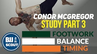 BJJ Scout: Conor McGregor Study Part 3: Footwork, Balance, Timing - "Movement"