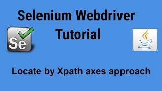 Locatey by Xpath axes approach  Selenium Webdriver with Java Tutorials