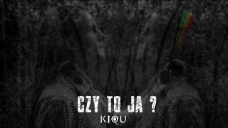 KiQu - Czy to ja ?
