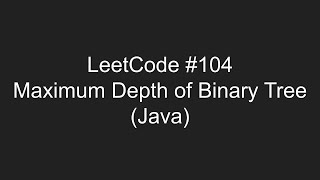 LeetCode #104 - Maximum Depth of Binary Tree