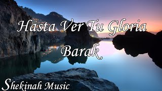 Hasta Ver Tu Gloria   |   Barak
