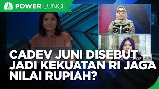 Ekonom: Kenaikan Cadev Juni Jadi "Bumper" RI Jaga Rupiah