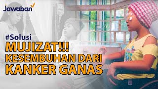 MUJIZAT!! KISAH NYATA KESEMBUHAN PENYAKIT KANKER LEUKEMIA | #Solusi