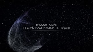 "Thoughtcrime: The Conspiracy to Stop The Principle"