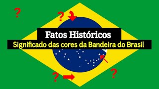 Fatos Históricos: Significado das cores da Bandeira do Brasil