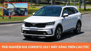 Trải nghiệm nhanh Kia Sorento 2021 bản máy xăng cùng Lê Hùng Autodaily