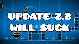 Why Geometry Dash 2.2 will be awful