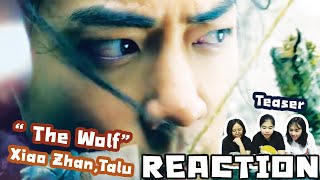[Reaction Thai] Teaser "The Wolf" นำโดย Wang Dalu พร้อมทั้ง Xiao Zhan ดาราดังคับคั่ง