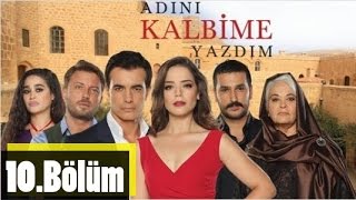 Adını Kalbime Yazdım 10.Bölüm