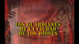 LA TRIBU QUE EXPLICÓ LA VERDADERA HISTORIA DEL HUMANO Y QUE PROTEGE LA CIUDAD DE LOS DIOSES