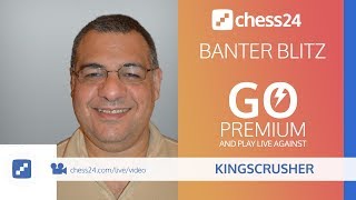 Kingscrusher Banter Blitz Chess – September 23, 2018
