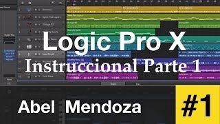 Logic Pro X - Instruccional Parte 1  (Principiante)