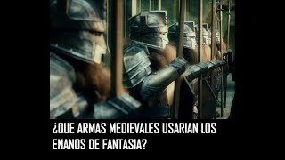 QUE ARMAS MEDIEVALES USARIAN LOS ENANOS DE FANTASIA
