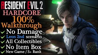【Resident Evil 2: Remake】No damage/No Item Box/HARDCORE - Leon B: 100% Walkthrough