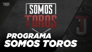 Somos Toros 15 de febrero